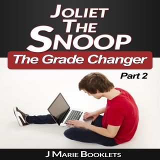 Joliet The Snoop and The Grade Changer Part 2