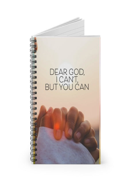 Dear God, I Can't, But You Can Spiral Notebook